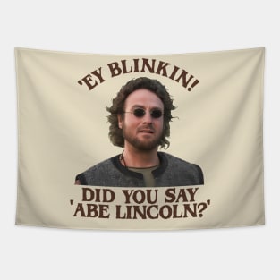 'Ey Blinkin! Did You Say Abe Lincoln? Tapestry