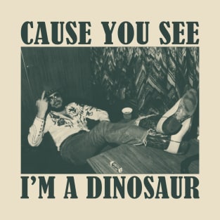 Bocephus Cause You See I'm A Dinosaur T-Shirt