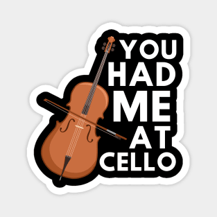 You Had Me At Cello Magnet