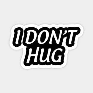 I Don't Hug Magnet