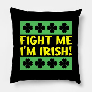 Fight Me I'm Irish Pillow