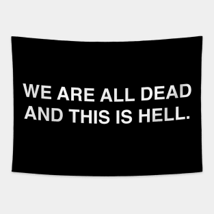 WE ARE ALL DEAD AND THIS IS HELL Tapestry