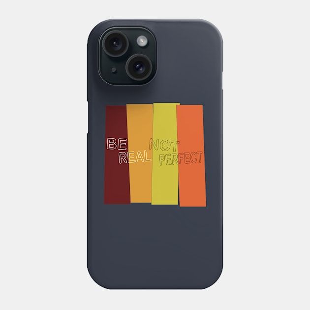 be  real not perfct Phone Case by Ruzzo