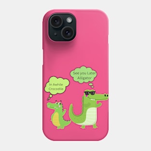 See You Later Alligator Phone Case