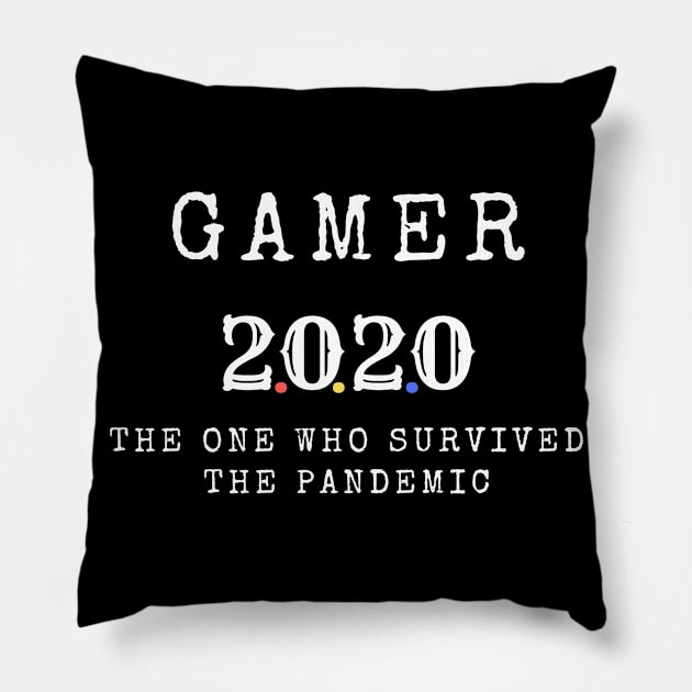 Gamer 2020 the one who survived the pandemic Pillow by JustBeSatisfied