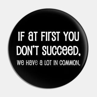 If At First You Don't Succeed Pin