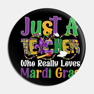 Just A Teacher Who Really Loves Mardi Gras Pin