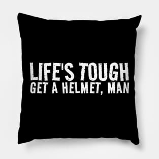 lifes tough get a helmet - white grunge Pillow