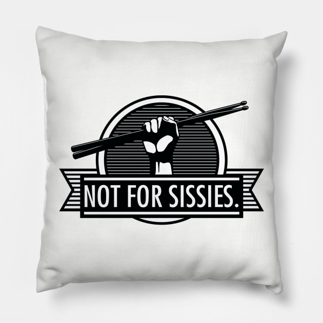 Not For Sissies - Percussion Wear Pillow by Vehicle City Music