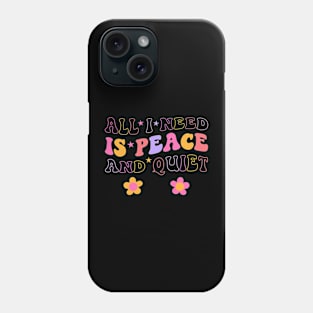 All I Need Is Peace And Quiet - Inner Peace Phone Case