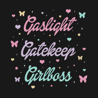 Gaslight Gatekeep Girlboss T-Shirt