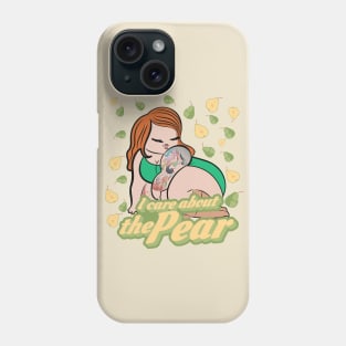 I care about the Pear Phone Case