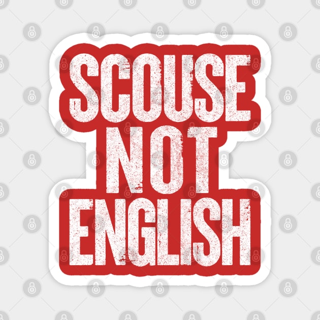 Scouse Not English /  Liverpool Design Magnet by DankFutura