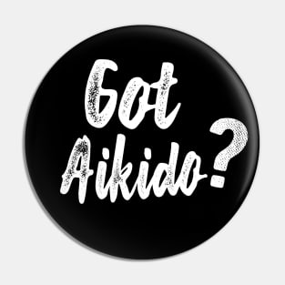 Aikido - Got Aikido? Pin