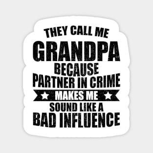 They Call Me Grandpa Because Partner In Crime Magnet