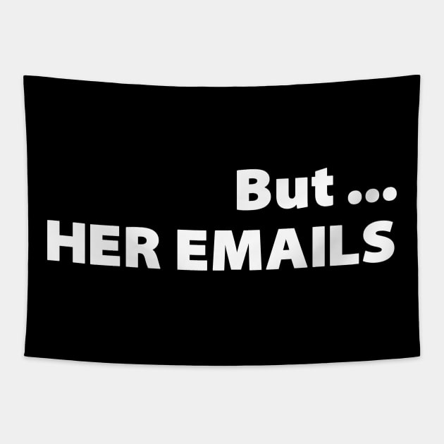 But Her Emails Tapestry by UniqueBoutiqueTheArt