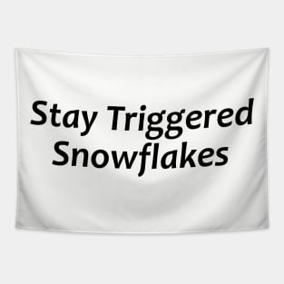 Stay Triggered Snowflakes - Republican Political Stuff Tapestry