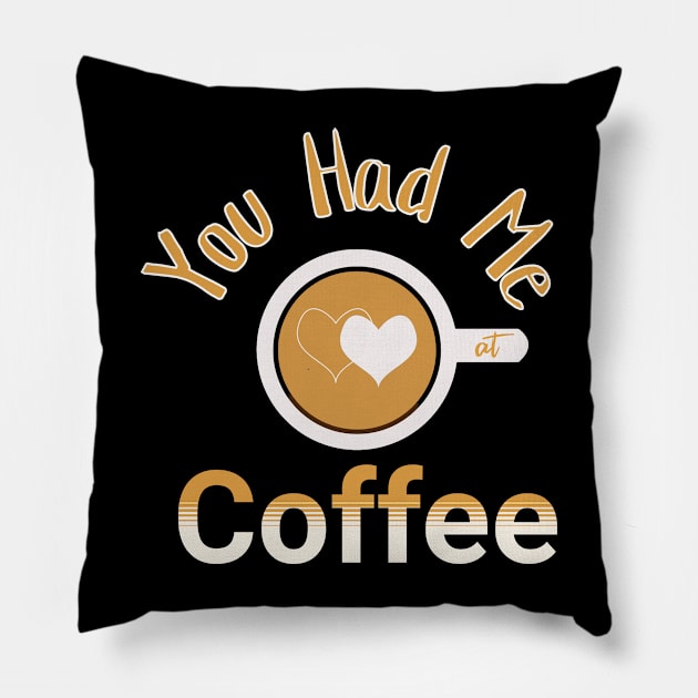 You Had Me At Coffee Pillow by Berlin Larch Creations