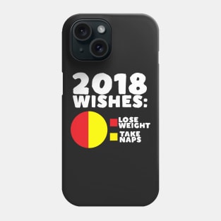 2018 Wishes: Lose Weight Take Naps Phone Case