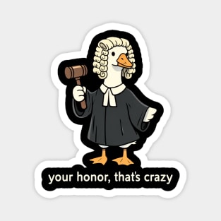 Your Honor, That's Crazy Judge Duck Funny Magnet