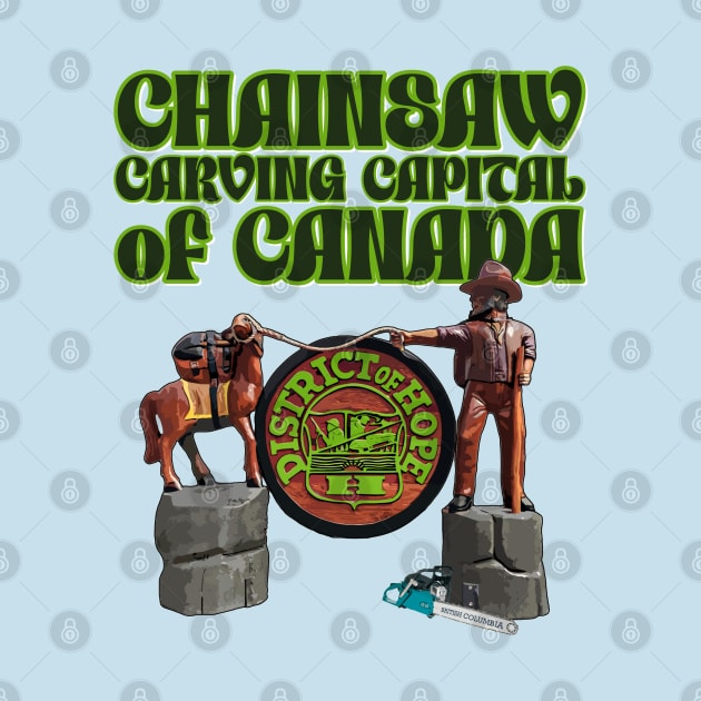 Hope BC - Chainsaw Carving Capital of Canada by INLE Designs