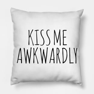 KISS ME AWKWARDLY Pillow