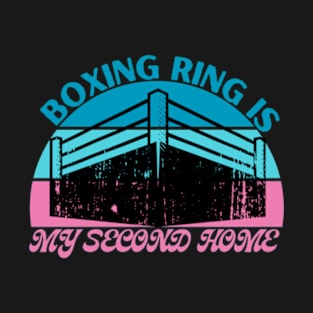 Boxing ring is my second home funny boxing T-Shirt