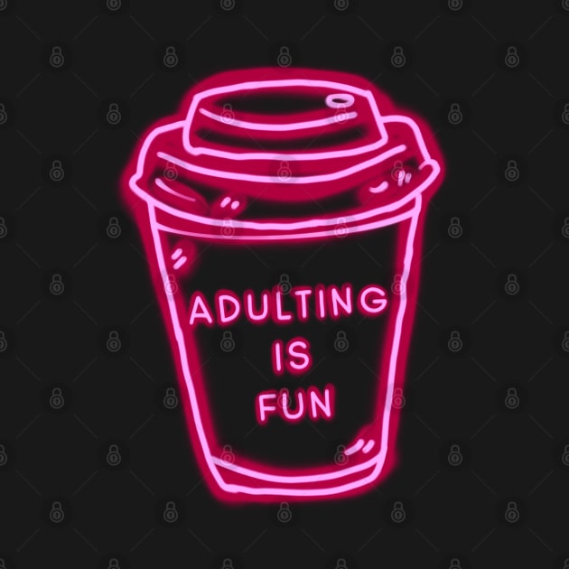 Adulting Is Fun Pink Coffee Cup by ROLLIE MC SCROLLIE