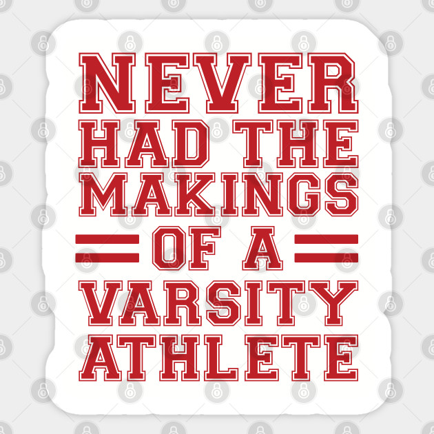Never Had The Makings Of A Varsity Athlete - Sopranos - Sticker