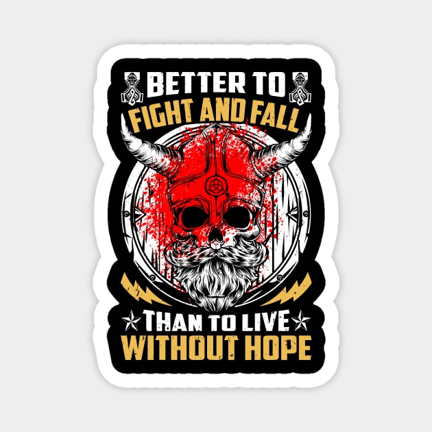 Better to fight and fall than to live without hope Magnet by Fun Planet