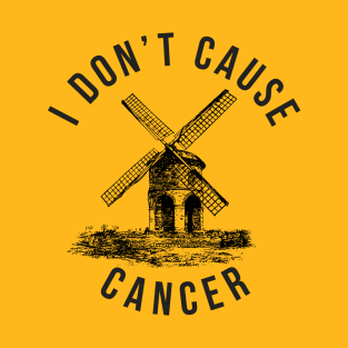 I Don't Cause Cancer T-Shirt