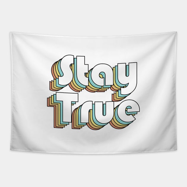 Stay True - Retro Rainbow Typography Faded Style Tapestry by ishimkp