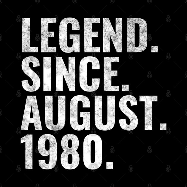 Legend since August 1980 Birthday Shirt Happy Birthday Shirts by TeeLogic