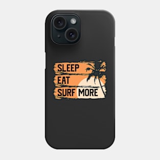 Sleep Eat Surf More Phone Case