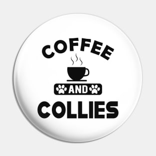 Collie dog - Coffee and collies Pin