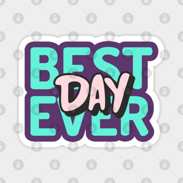 Best Day Ever? Magnet by StylishPrinting