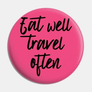 Eat well travel often Pin
