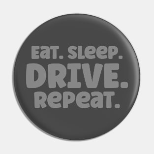 Eat Sleep Drive Repeat Car Lover T-Shirt Pin