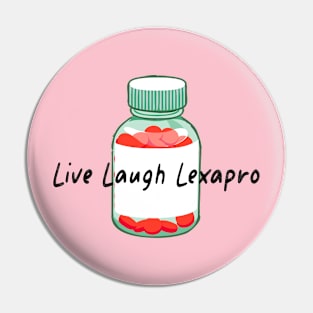 Live Laugh Lexapro Pin