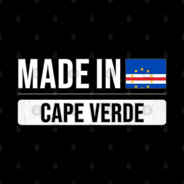 Made In Cape Verde - Gift for Cape Verdean With Roots From Cape Verde by Country Flags