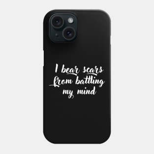 I bear scars from battling my mind Phone Case