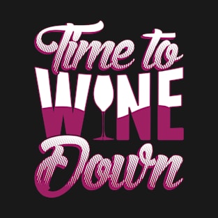 Time To Wine Down T-Shirt