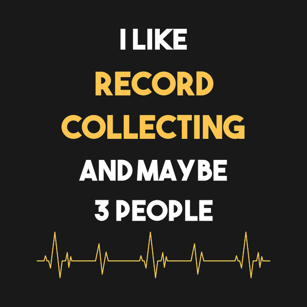 I Like 3 People And Record Records Recording Recordings Collect Collecting Collector Collection by Hanh Tay