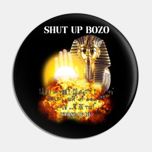 shut up bozo curse of ra Pin