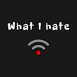 What I Hate T-Shirt