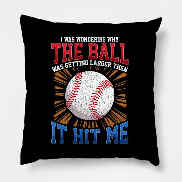 I Was Wondering Why The Ball Was Getting Larger Pillow by theperfectpresents