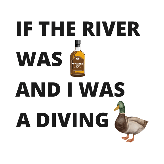 If the River Was Whiskey and I Was a Diving Duck by Singin' The Blues