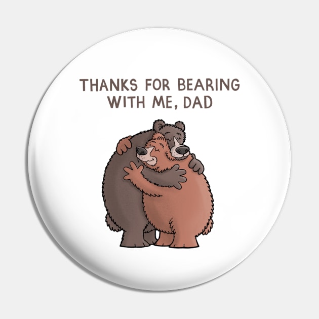 Thanks for bearing with me Dad Pin by CarlBatterbee