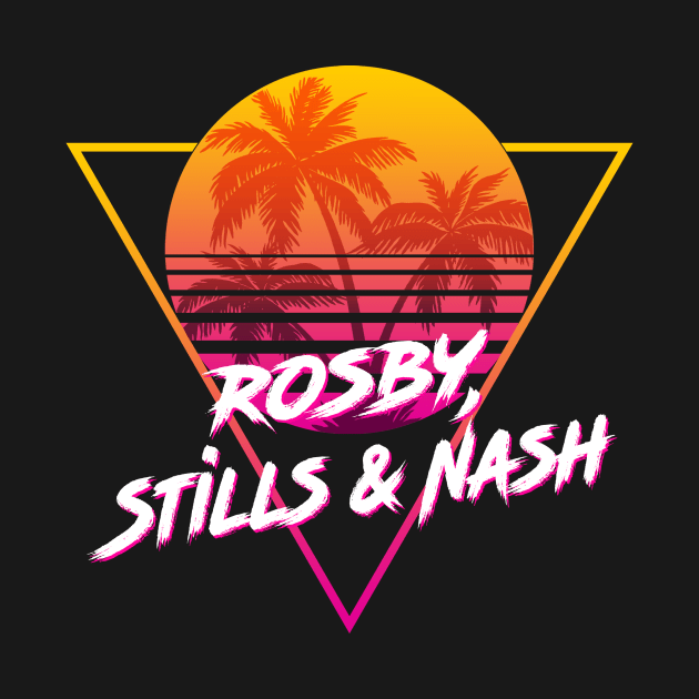 Crosby, Stills & Nash - Proud Name Retro 80s Sunset Aesthetic Design by DorothyMayerz Base