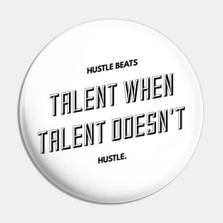 hustle beats talent when talent doesn't hustle Pin